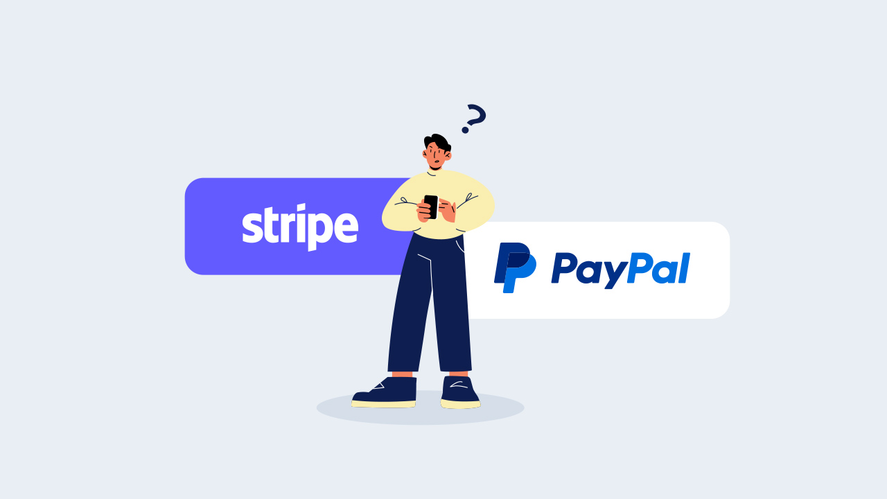Stripe vs PayPal: Which One Should You Use For Your E-commerce Business?